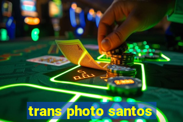 trans photo santos